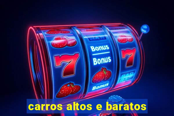 carros altos e baratos